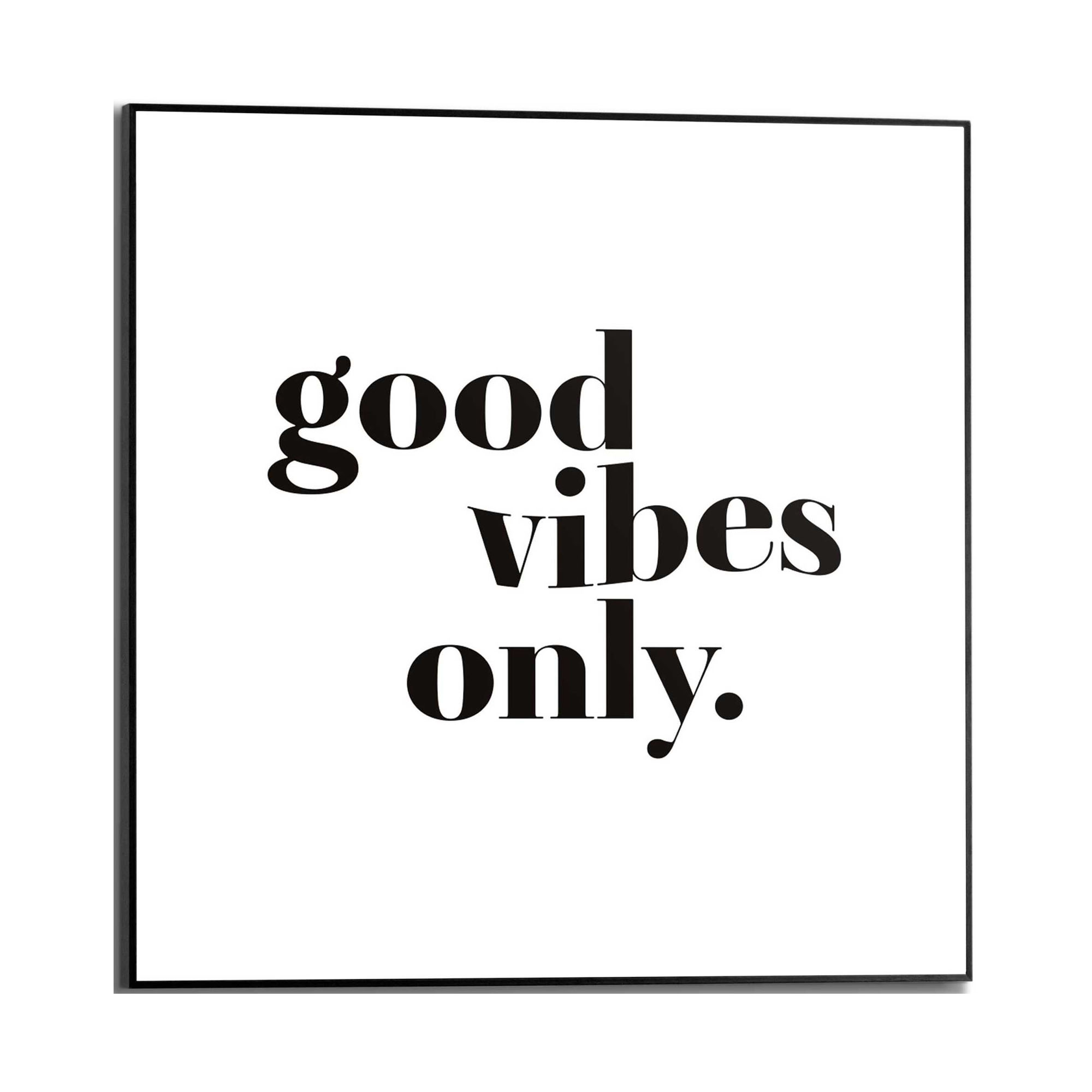 Frontansicht des Wandbilds „Good Vibes Only“ in Schwarz-Weiß, Größe 50 × 50 cm; das vollständige Motiv ist zu sehen.